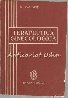 Terapeutica Ginecologica - Ioan Vinti - Tiraj: 5150 Exemplare