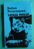 Bedros Horasangian &ndash; Zapada mieilor ( cu dedicatie si autograf pentru Stere Gulea )