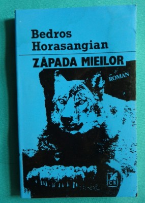 Bedros Horasangian &amp;ndash; Zapada mieilor ( cu dedicatie si autograf pentru Stere Gulea ) foto