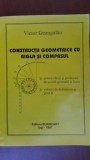 Constructii geometrice cu rigla si compasul Victor Geangalau