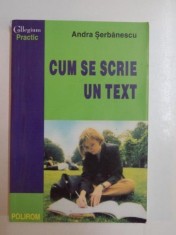 CUM SE SCRIE UN TEXT EDITIA A II A - ANDRA SERBANESCU 2001 foto