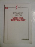 VECHIUL TESTAMENT - EDMOND JACOB -1993
