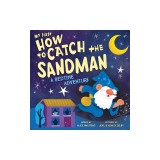 My First How to Catch the Sandman: A Bedtime Adventure