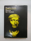 Epoca lui Traian - Eugen Cizek