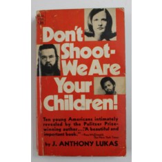 DON &#039; T SHOOT - WE ARE YOUR CHILDREN ! by J. ANTHONY LUKAS , 1971, PREZINTA URME DE UZURA