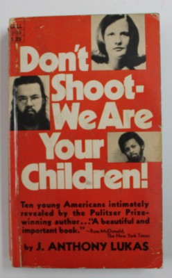 DON &amp;#039; T SHOOT - WE ARE YOUR CHILDREN ! by J. ANTHONY LUKAS , 1971, PREZINTA URME DE UZURA foto