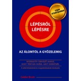 L&eacute;p&eacute;sről l&eacute;p&eacute;sre az &aacute;lomt&oacute;l a győzelemig - Interakt&iacute;v tervező ahhoz, hogy t&eacute;nyleg el&eacute;rd, amit szeretn&eacute;l - Calder Bruin