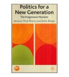 Nick Pearce and Julia Margo - Politics for a New Generation - The