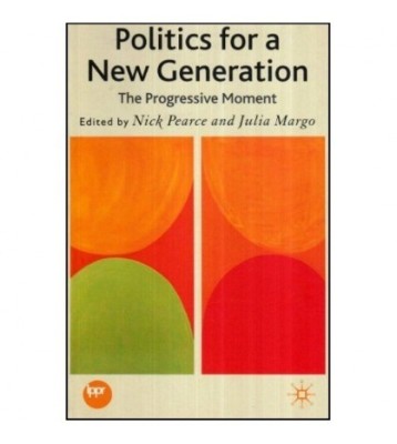 Nick Pearce and Julia Margo - Politics for a New Generation - The foto