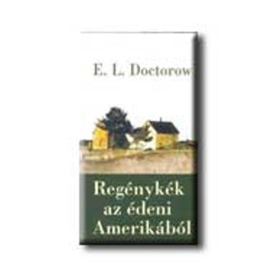 Reg&amp;eacute;nyk&amp;eacute;k az &amp;eacute;deni Amerik&amp;aacute;b&amp;oacute;l - E. L. Doctorow foto