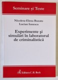 EXPERIMENTE SI SIMULARI IN LABORATORUL DE CRIMINALISTICA de NICOLETA - ELENA BUZATU si LUCIAN IONESCU , 2010