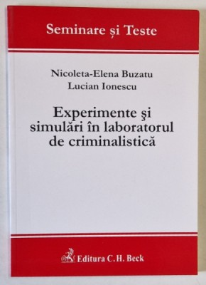EXPERIMENTE SI SIMULARI IN LABORATORUL DE CRIMINALISTICA de NICOLETA - ELENA BUZATU si LUCIAN IONESCU , 2010 foto