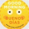 Good Morning - Buenos D