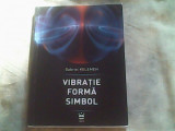 Vibratie-forma-simbol-Gabriel Kelemen