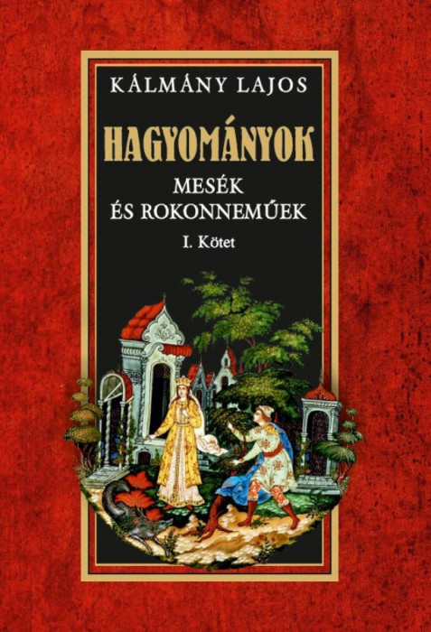 Hagyom&Atilde;&iexcl;nyok - Mes&Atilde;&copy;k &Atilde;&copy;s rokonnem&Aring;&plusmn;ek I. k&Atilde;&para;tet - K&Atilde;&iexcl;lm&Atilde;&iexcl;ny Lajos