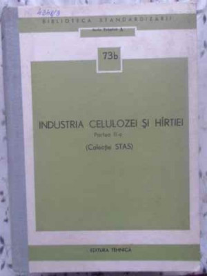 INDUSTRIA CELULOZEI SI HARTIEI PARTEA II-A (COLECTIE STAS)-COLECTIV-231582 foto