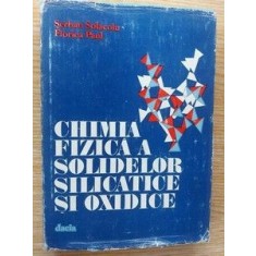 Chimia fizica a solidelor silicatice si oxidice- Serban Solacolu, Florica Paul