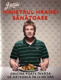 Jamie, Ministrul Hranei Sanatoase, Jamie Oliver - Editura Curtea Veche
