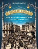 București - Manual de explorare urbană pentru elevi - Hardcover - Adrian Majuru - Litera