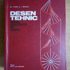 Gheorghe Husein - Desen tehnic pentru constructii de masini 1972, ed. cartonata