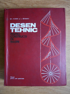 Gheorghe Husein - Desen tehnic pentru constructii de masini 1972, ed. cartonata foto