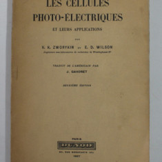 LE CELLULES PHOTO - ELECTRIQUES ET LEUR APPLICATIONS par V.K. ZWORYKIN et E.D.WILSON , 1937