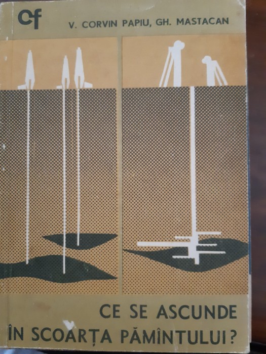 Ce se ascunde in scoarta pamantului V.Corvin Papiu, Gh.Mastacan 1968