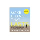 Make Change That Lasts: 9 Simple Ways to Break Free from the Habits That Hold You Back