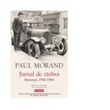 Jurnal de razboi. Bucuresti, 1943-1944 - Nicolae Constantinescu, Paul Morand