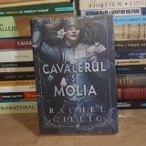 RACHEL GILLING - CAVALERUL SI MOLIA *