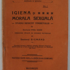 IGIENA SI MORALA SEXUALA - STUDIU DEDICAT TINERETULUI de DOCTORUL PAUL GOOD , 1912