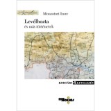 Lev&eacute;lhozta - &eacute;s m&aacute;s t&ouml;rt&eacute;netek - Monostori Imre