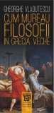 Cum mureau filosofii in Grecia veche - Gheorghe Vladutescu - Paideia