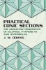 Practical Conic Sections: The Geometric Properties of Ellipses, Parabolas and Hyperbolas