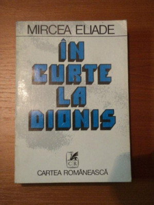 IN CURTE LA DIONIS / LA TIGANCI / PE STRADA MANTULEASA de MIRCEA ELIADE,1981 foto