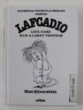 POVESTEA UNCHIULUI SHELBY DESPRE LAFCADIO LEUL CARE NU S-A LASAT PAGUBAS de SHEL SILVERSTEIN , 2018