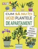 Cum să nu &icirc;ţi ucizi plantele de apartament, Casa