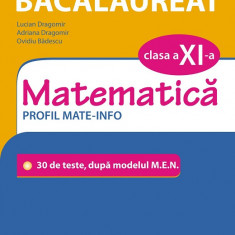 Simularea examenului de bacalaureat. Matematică. Clasa a XI-a. Profil mate-info. 30 de de teste, după modelul M.E.N.