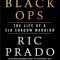 Black Ops: The Life of a CIA Shadow Warrior