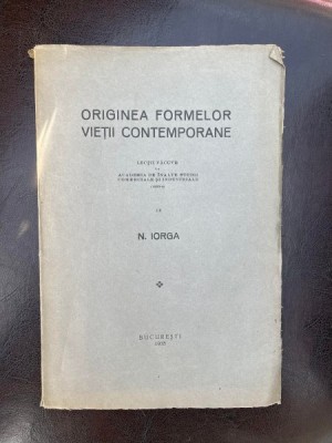 Nicolae Iorga Originea formelor vietii contemporane. Lectii facute la Academia de Inalte Studii Comerciale si Industriale (1935) foto
