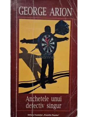 George Arion - Anchetele unui detectiv singur (Editia: 2003) foto
