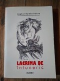 Lacrima de intuneric- Anghel Dumbraveanu dedicatie către poetul Horia Zilieru