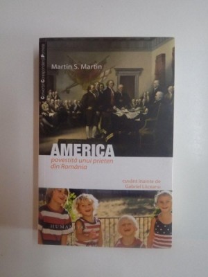 AMERICA POVESTITA UNUI PRIETEN DIN ROMANIA de MARTIN S. MARTIN , 2012 foto