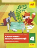 Antrenament pentru performanță. Clasa a IV-a. Limba și literatura rom&acirc;nă - Paperback brosat - Daniela Berechet, Gențiana Berechet, Jeana Tița, Lidia C