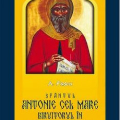 Sfantul Antonie cel Mare biruitorul in razboiul nevazut - A. Pascu