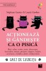 Actioneaza Si Gandeste Ca O Pisica. Caiet De Exercitii, Stephane Garnier, Laurie Hawkes - Editura Niculescu