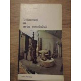 BRANCUSI SI ARTA SECOLULUI-GEORGE USCATESCU-228247