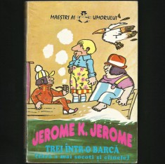 JEROME K. JEROME - TREI &Icirc;NTR-O BARCĂ - FĂRĂ A MAI SOCOTI ȘI C&Acirc;INELE