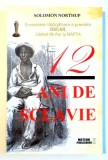 12 ANI DE SCLAVIE , POVESTEA LUI SOLOMON NORTHUP de SOLOMON NORTHUP , 2014