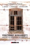 Vertebre romanesti. Marturii ale rezistentei anticomuniste - I. Catalui, A. Cristodulo, V. Mitric-Ciupe